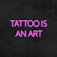 Tattoo is an art LED Neon Sign