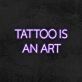 Tattoo is an art LED Neon Sign