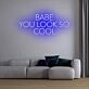 Babe You Look So Cool Neon Sign
