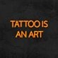 Tattoo is an art LED Neon Sign