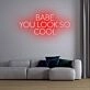 Babe You Look So Cool Neon Sign