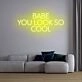 Babe You Look So Cool Neon Sign
