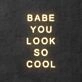 Babe you look so cool neon sign