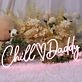 Chill Daddy Neon Sign
