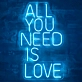 'ALL YOU NEED IS LOVE' Neon Sign