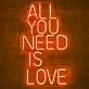 'ALL YOU NEED IS LOVE' Neon Sign