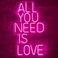 'ALL YOU NEED IS LOVE' Neon Sign