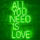 'ALL YOU NEED IS LOVE' Neon Sign