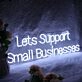 Lets Support Small Businesses Neon Sign