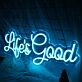 Life's Good Neon Sign