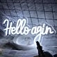 Hello Agin Neon Sign