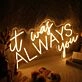 It Was Always You Neon Sign