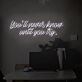 You'll never know until you try LED Neon Sign