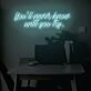 You'll never know until you try LED Neon Sign