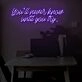 You'll never know until you try LED Neon Sign