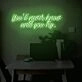You'll never know until you try LED Neon Sign
