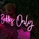 Baddies Only Neon Sign