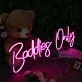 Baddies Only Neon Sign