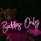 Baddies Only Neon Sign