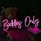 Baddies Only Neon Sign