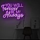 You will forever be my always LED neon sign ' sign