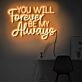 You will forever be my always LED neon sign ' sign