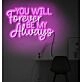 You will forever be my always LED neon sign ' sign