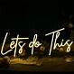 Lets Do This Neon Sign