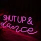 Shut Up And Dance Neon Sign