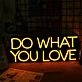 DO WHAT YOU LOVE Neon Sign