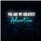 You Are My Greatest Adventure LED Light Sign