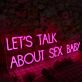 LETS TALK ABOUT SEX BABY Neon Sign