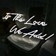 Is The Love We Add Neon Sign