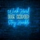 Work Hard, Be Kind, Stay Humble LED Light Sign
