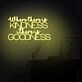 Where There Is Kindness There Is Goodness LED Neon Sign