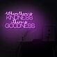 Where There Is Kindness There Is Goodness LED Neon Sign