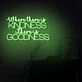 Where There Is Kindness There Is Goodness LED Neon Sign