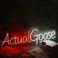 Actual Goose Neon Sign
