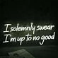 I Solemnly Swear I Am To No Good Neon Sign