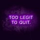 Too Legit LED Neon Sign