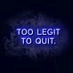 Too Legit LED Neon Sign