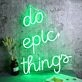 Do Epic Things Neon Sign