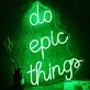 Do Epic Things Neon Sign