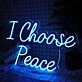 I Choose Peace Neon Sign
