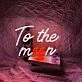 To the Moon  LED Neon Sign