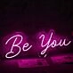 Be You Pink Neon Sign