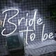 Bride To Be Neon Sign