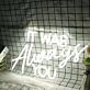 It Was Always You White Neon Sign