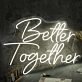 Better Together White Neon Sign