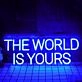THE WORLD IS YOURS Blue Neon LED Sign